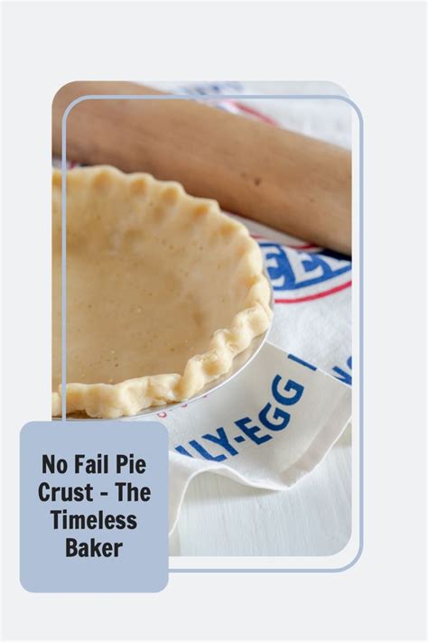 No Fail Pie Crust The Timeless Baker In 2022 No Fail Pie Crust Pie