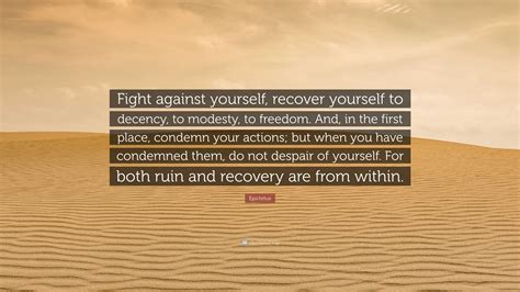 Epictetus Quote Fight Against Yourself Recover Yourself To Decency