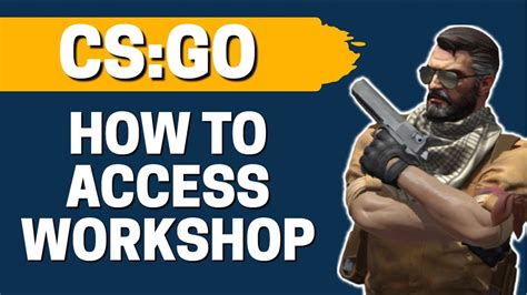 How To Access Workshop Maps In Csgo Youtube
