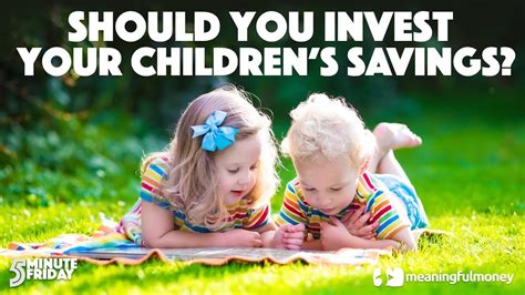 Should You Invest Your Childrens Savings Youtube