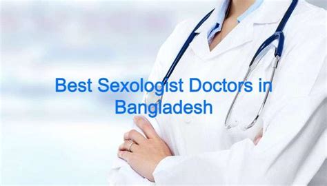 best sexologist doctors in bangladesh top sex specialist doctor contact number