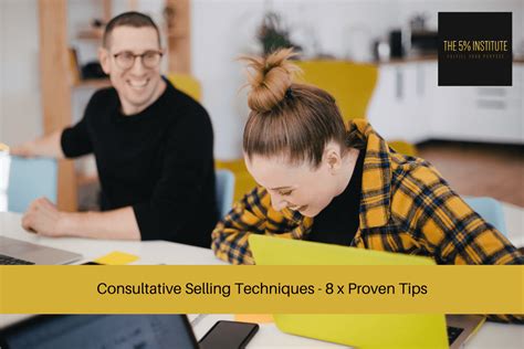 Consultative Selling Techniques 8 X Proven Tips The 5 Institute