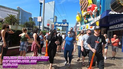 Walking The Las Vegas Strip Day Scenes April 2021 Vlog 442 Youtube