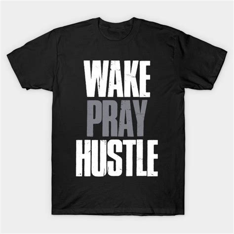 t shirt 6339466 wake pray hustle motivationalstore id 278905 entr