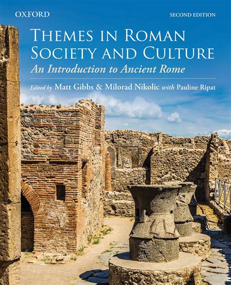 Themes In Roman Society And Culture An Introduction To Ancient Rome 2e