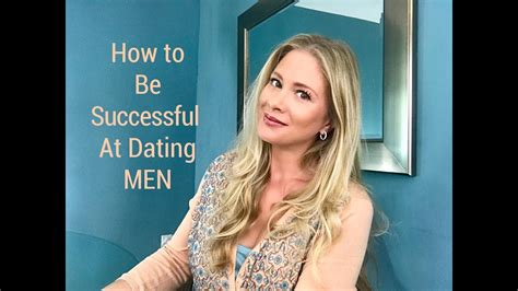 How To Be Successful At Dating Men Youtube
