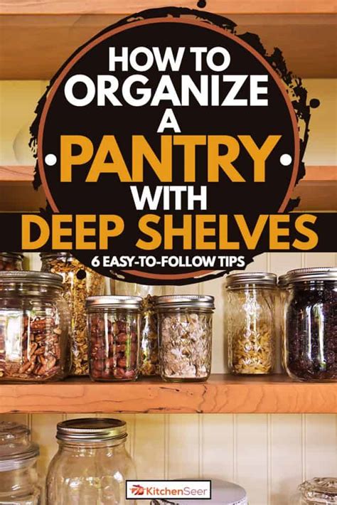 How To Organize A Pantry With Deep Shelves 6 Easy To Follow Tips