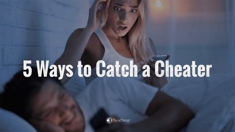5 Ways Most To Catch A Cheater Power Of Positivity