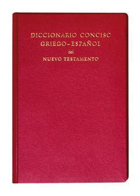 Diccionario Conciso Griego Espanol Del Nuevo Testamento 9781619708211