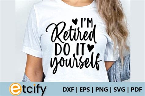 Im Retired Do It Yourself Svg Graphic By Etcify · Creative Fabrica