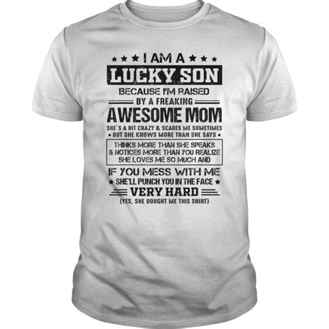 Men I Am A Lucky Son Because Im Raised By Awesome Mom T Shirt