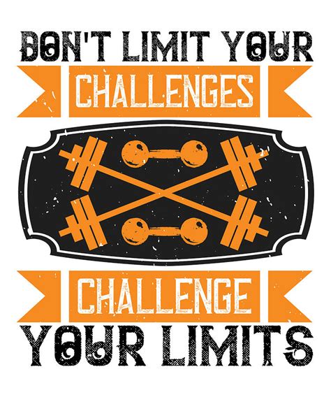 Dont Limit Your Challenges Challenge Your Limits Digital Art By Jacob