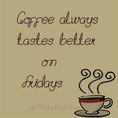 Friday Coffee Quotes Quotesgram