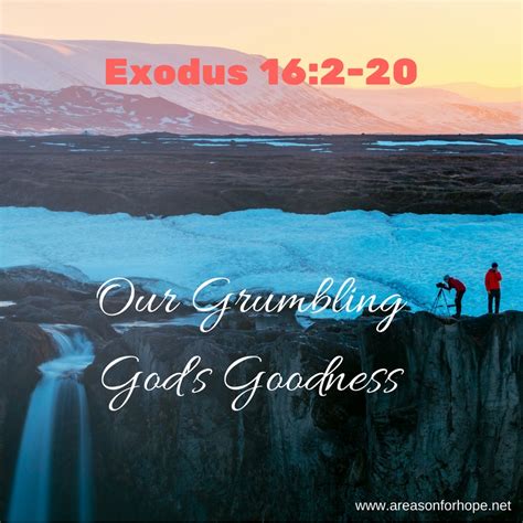 Our Grumbling Gods Goodness Exodus 162 20 — A Reason For Hope