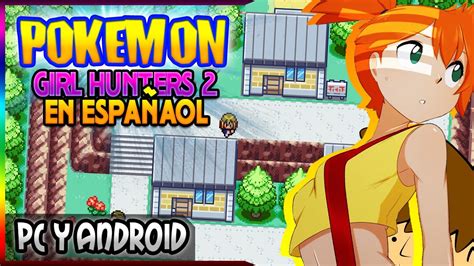 Pokémon Girl Hunters 2 EspaÑol And Completo El Hack Roms Pokemon 18 Con