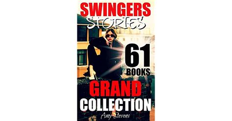 Swingers Stories Grand Collection 61 First Time Swinger Short Stories