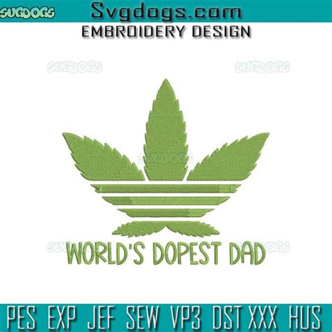 Worlds Dopest Dad Embroidery Design File Dads Who Smoke Weed