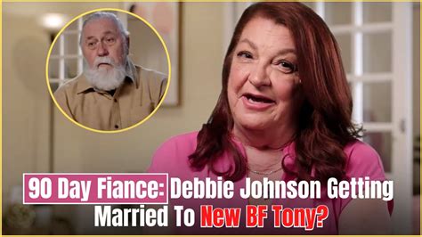 Surprising Twist Is 90 Day Fiance Debbie Johnson Ready To Say I Do