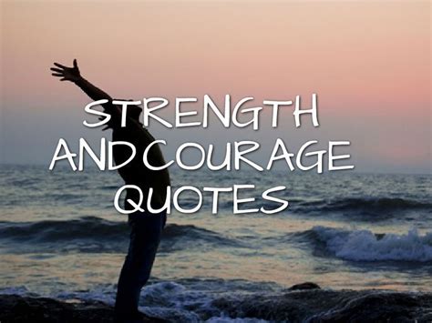 33 Inspirational Quotes About Strength And Courage The Inspiring