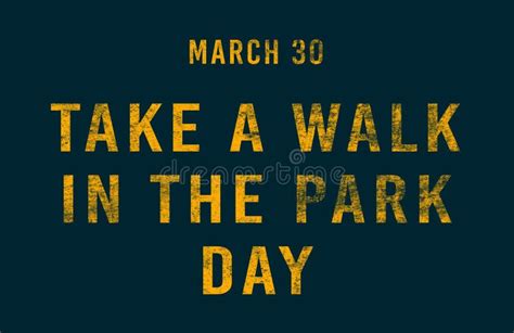 Happy Take A Walk In The Park Day March 30 Calendar Of February Text