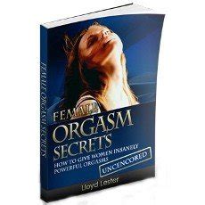 Female Orgasm Secrets How To Give Women Insanely Powerful Orgasms Reviews