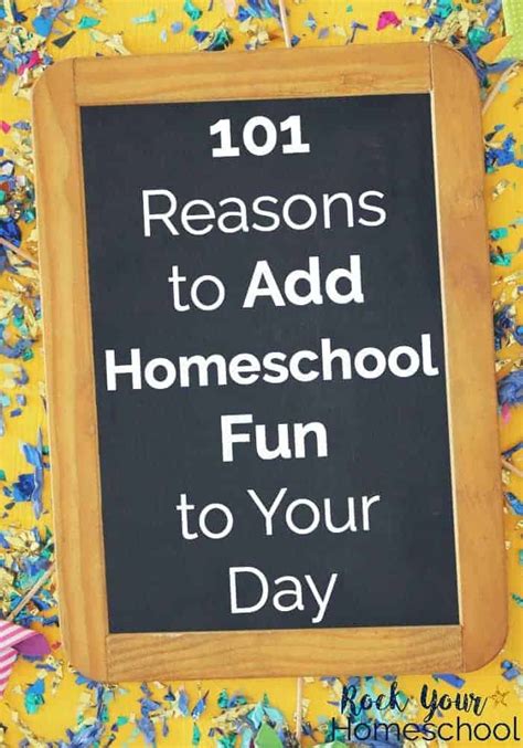 101 Reasons To Add Homeschool Fun To Your Day Rock Your Homeschool