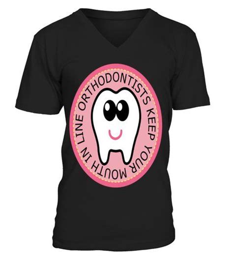 Orthodontist Tooth Dentist Tshirt Birthday T V Neck T Shirt
