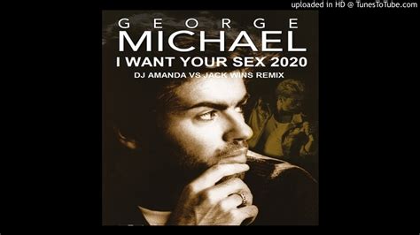 george michael i want your sex 2020 dj amanda vs jack wins remix youtube