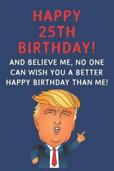 Browse our selection, customize your message & send funny birthday greeting cards online! 70 Happy 25th Birthday Quotes, Wishes, Messages & Images