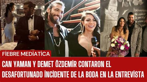 Can Yaman y Demet Özdemir contaron el desafortunado incidente de la