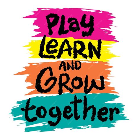 Premium Vector Play Learn And Grow Together Inspirational