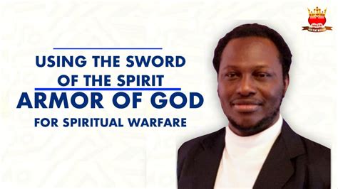 Deploying The Sword Of The Spirit Armor Of God For Spiritual Warfare