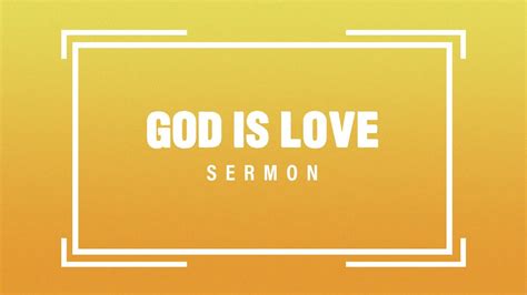 God Is Love Sermon Youtube