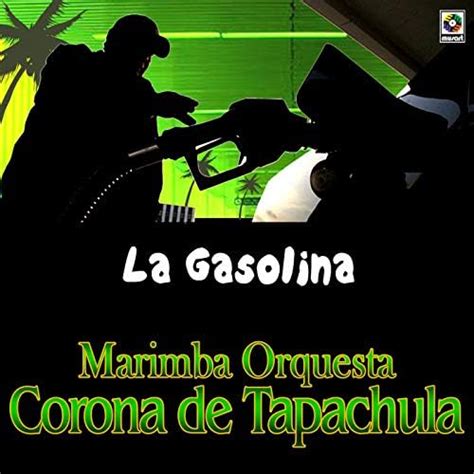 La Gasolina By Marimba Orquesta Corona De Tapachula On Amazon Music