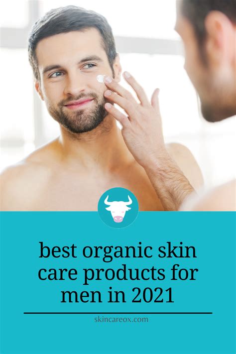 The Best Organic Skin Care Products For Men For 2021 Skin Care