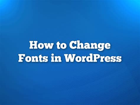 How To Change Fonts In Wordpress Wp Apprentice
