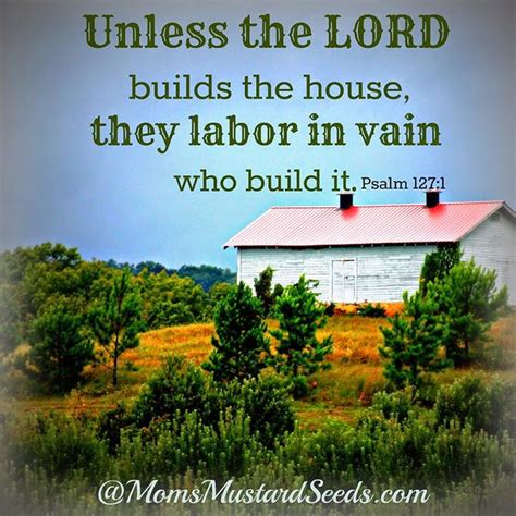 Unless The Lord Builds The House They Labor In Vain Who Build It