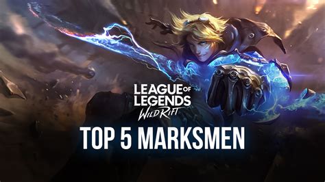 Top 5 Marksmen In League Of Legends Wild Rift