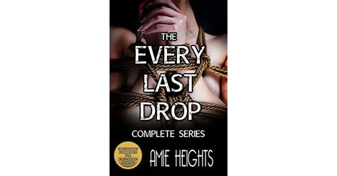 The Every Last Drop Complete Series All Six Stories In One Volume By Amie Heights