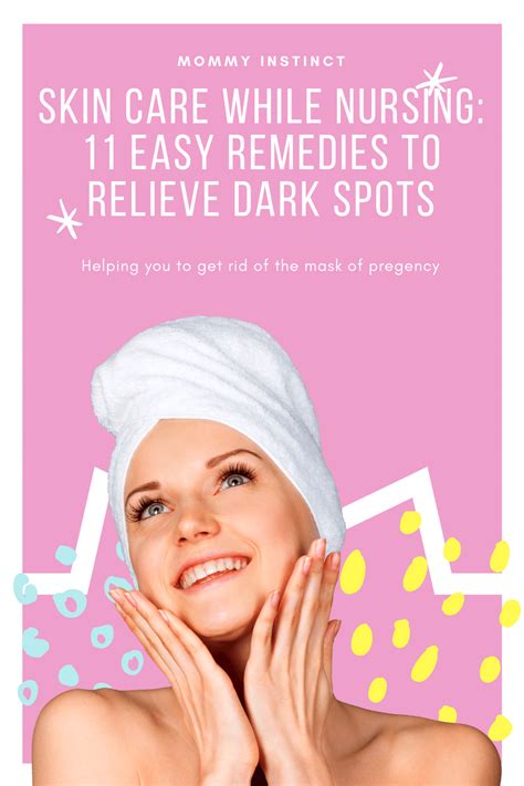 Skin Care While Nursing 11 Easy Remedies To Relieve Dark Spots Mommy