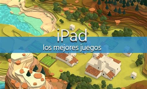 Los 32 Mejores Juegos Para Ipad Ipad Air Y Mini Ipad Juegos Guias