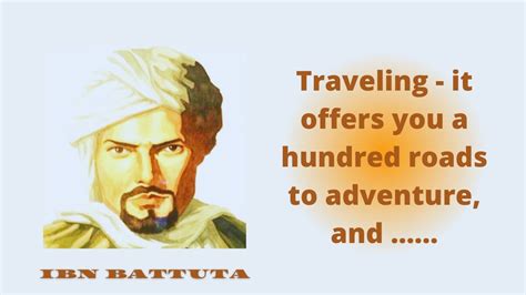 Quotes Word Of Wisdom About Traveling Ibn Battuta Youtube