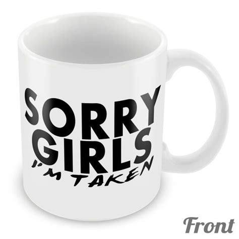 Sorry Girls Im Taken Mug Funny Cup Geek Boyfriend 184 Funny Cups
