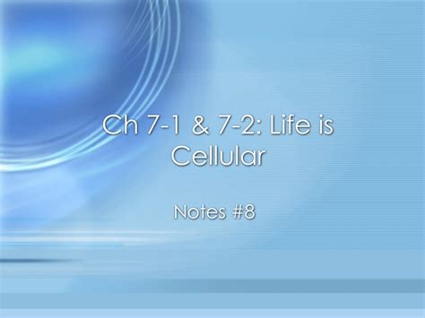 New cells are produced fromexisting cells 4. Ch 7-1: Life is Cellular