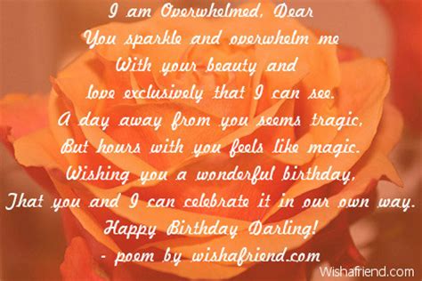 Inspirational birthday poems offer you a powerful way to inspire the ones you love these funny birthday wishes for your best friend are perfect, no matter how old they are turning. I am Overwhelmed, Dear, Girlfriend Birthday Poem