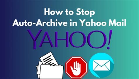 How To Stop Auto Archive In Yahoo Mail Solved In 3 Steps