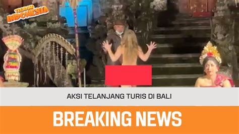 Aksi Telanjang Turis Di Bali Bisa Jadi Gangguan Eksibisionistik Youtube