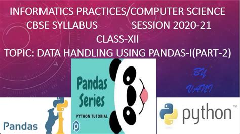Data Handling Using Pandas Series Part 2cbseclass Xiiinformatics