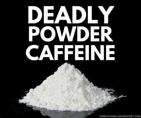 Fda Warning A Pure Powdered Caffeine Additive Can Be Deadly Complete