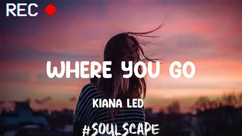 Where You Go Kiana Ledé Lyrics YouTube